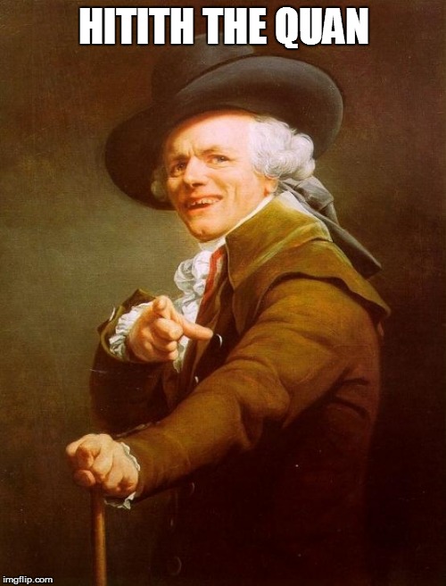 Joseph Ducreux Meme | HITITH THE QUAN | image tagged in memes,joseph ducreux | made w/ Imgflip meme maker