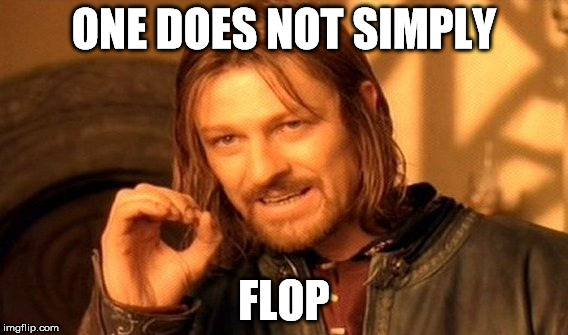 One Does Not Simply Meme | ONE DOES NOT SIMPLY FLOP | image tagged in memes,one does not simply | made w/ Imgflip meme maker