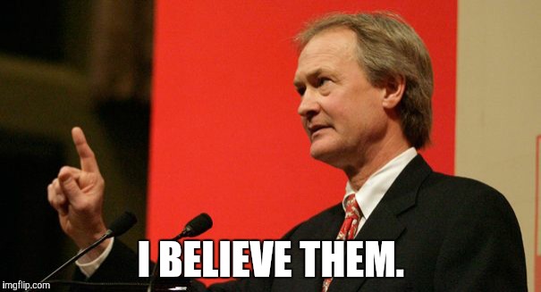 Lincoln Chafee | I BELIEVE THEM. | image tagged in lincoln chafee | made w/ Imgflip meme maker