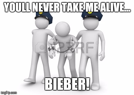 YOULL NEVER TAKE ME ALIVE... BIEBER! | made w/ Imgflip meme maker