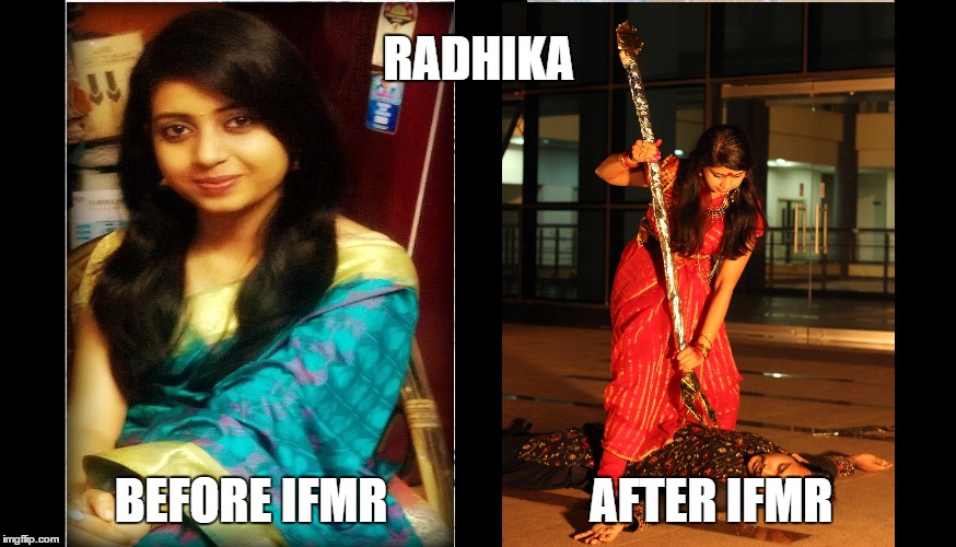 before after | RADHIKA BEFORE IFMR                     AFTER IFMR | image tagged in before after | made w/ Imgflip meme maker