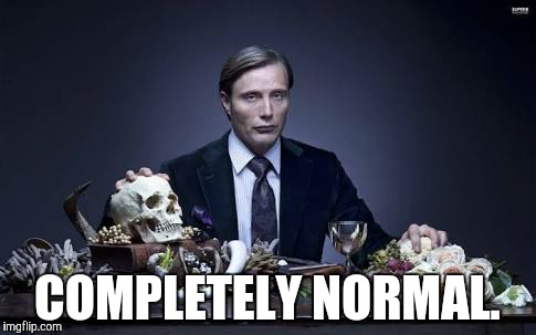 COMPLETELY NORMAL. | made w/ Imgflip meme maker