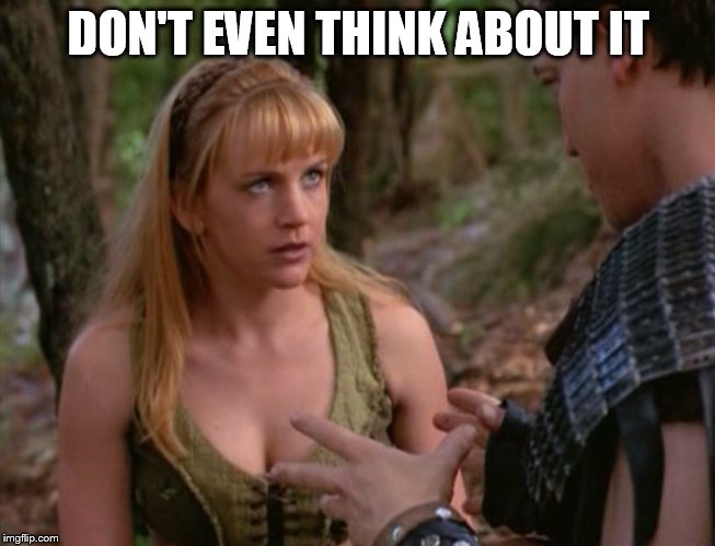 don't even | DON'T EVEN THINK ABOUT IT | image tagged in boo,xena warrior princess,xena/gabby meme,memes | made w/ Imgflip meme maker