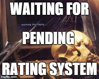 Waiting Skull | WAITING FOR RATING SYSTEM PENDING | image tagged in waiting skull | made w/ Imgflip meme maker