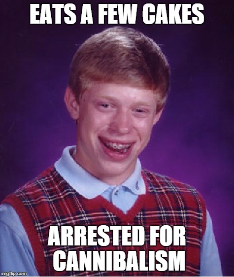 Bad Luck Brian Meme | EATS A FEW CAKES ARRESTED FOR CANNIBALISM | image tagged in memes,bad luck brian | made w/ Imgflip meme maker