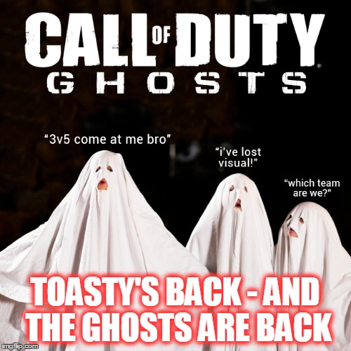 TOASTY'S BACK - AND THE GHOSTS ARE BACK | made w/ Imgflip meme maker