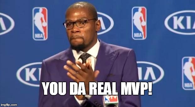 You The Real MVP Meme | YOU DA REAL MVP! | image tagged in memes,you the real mvp | made w/ Imgflip meme maker