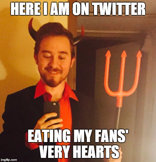 Alex stop plz | HERE I AM ON TWITTER EATING MY FANS' VERY HEARTS | image tagged in gravity falls,alex hirsch | made w/ Imgflip meme maker