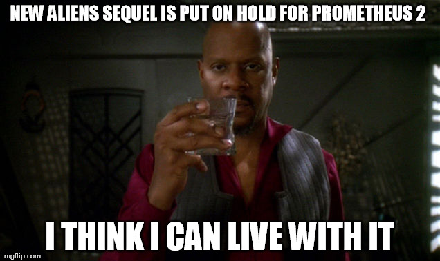 I think I can live with it | NEW ALIENS SEQUEL IS PUT ON HOLD FOR PROMETHEUS 2 I THINK I CAN LIVE WITH IT | image tagged in sisko with glass,aliens,prometheus | made w/ Imgflip meme maker
