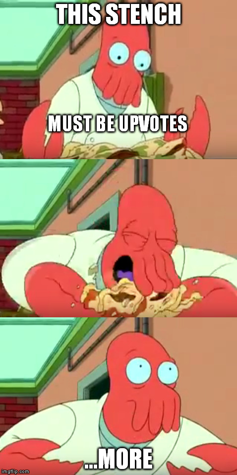 Zoidberg | THIS STENCH ...MORE MUST BE UPVOTES | image tagged in zoidberg,upvotes,futurama | made w/ Imgflip meme maker