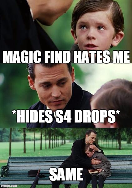 Finding Neverland Meme | MAGIC FIND HATES ME *HIDES S4 DROPS* SAME | image tagged in memes,finding neverland | made w/ Imgflip meme maker