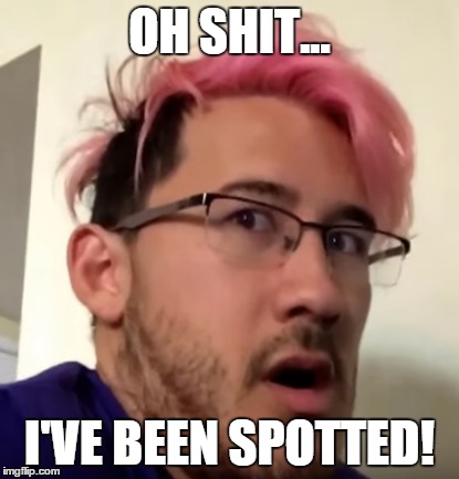 Oh crap | OH SHIT... I'VE BEEN SPOTTED! | image tagged in shit,spotted | made w/ Imgflip meme maker