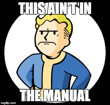 Vault boy | THIS AIN'T IN THE MANUAL | image tagged in fallout 4 | made w/ Imgflip meme maker