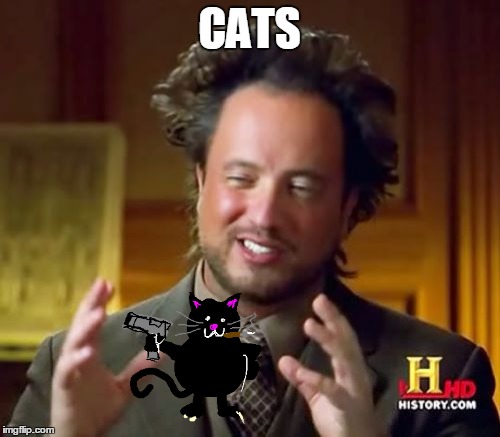 Ancient Aliens Meme | CATS | image tagged in memes,ancient aliens | made w/ Imgflip meme maker