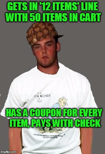 .. and of course, there are five ppl behind him fuming | GETS IN '12 ITEMS' LINE WITH 50 ITEMS IN CART HAS A COUPON FOR EVERY ITEM, PAYS WITH CHECK | image tagged in warmer season scumbag steve | made w/ Imgflip meme maker