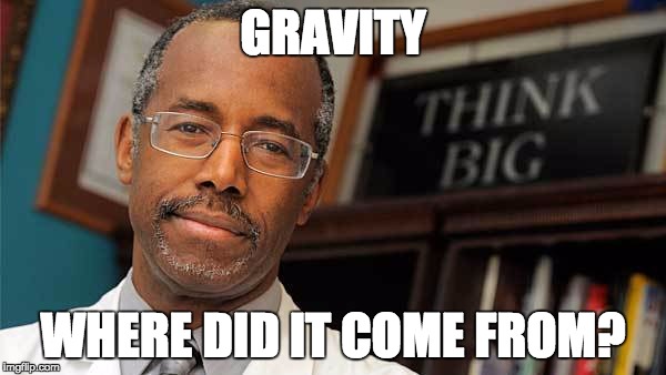 GRAVITY WHERE DID IT COME FROM? | made w/ Imgflip meme maker