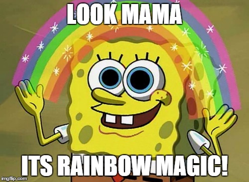 Imagination Spongebob Meme | LOOK MAMA ITS RAINBOW MAGIC! | image tagged in memes,imagination spongebob | made w/ Imgflip meme maker