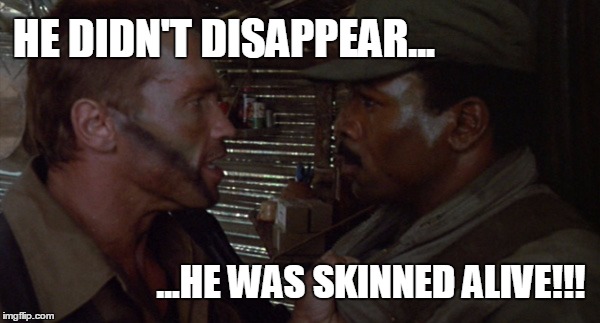 What happened to Hopper? | HE DIDN'T DISAPPEAR... ...HE WAS SKINNED ALIVE!!! | image tagged in arnold schwarzenegger | made w/ Imgflip meme maker