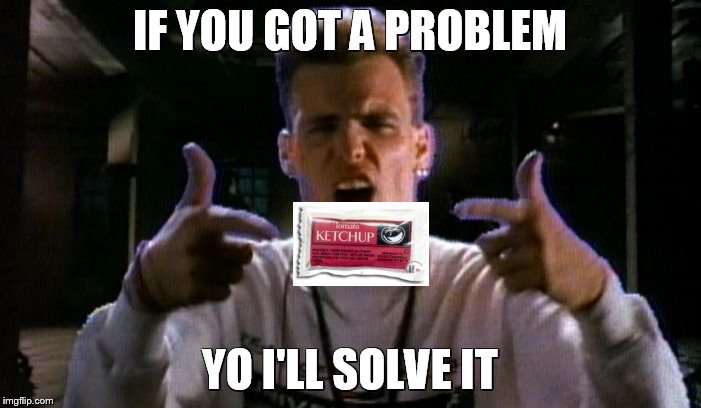 IF YOU GOT A PROBLEM YO I'LL SOLVE IT | image tagged in vanilla problem | made w/ Imgflip meme maker