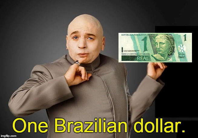 One Brazilian dollar. | made w/ Imgflip meme maker