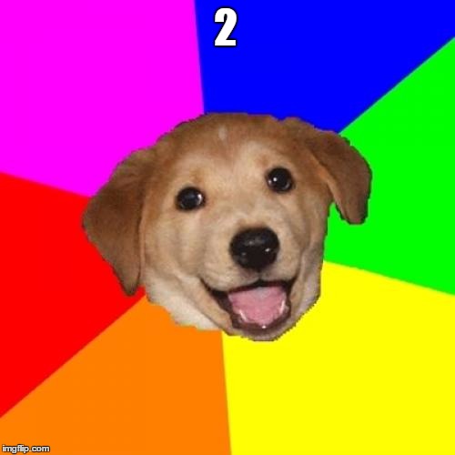 Advice Dog Meme | 2 | image tagged in memes,advice dog | made w/ Imgflip meme maker