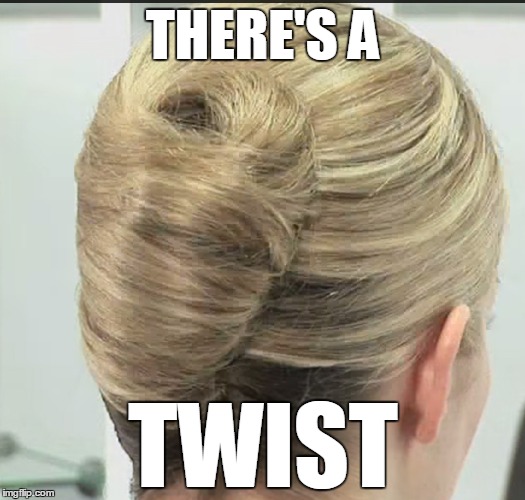 THERE'S A TWIST | made w/ Imgflip meme maker