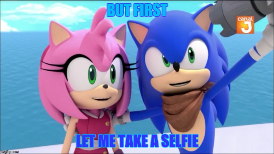 But first let me take a selfie | BUT FIRST LET ME TAKE A SELFIE | image tagged in sonic the hedgehog,sonic boom,comedy,memes,funny memes,sonic | made w/ Imgflip meme maker