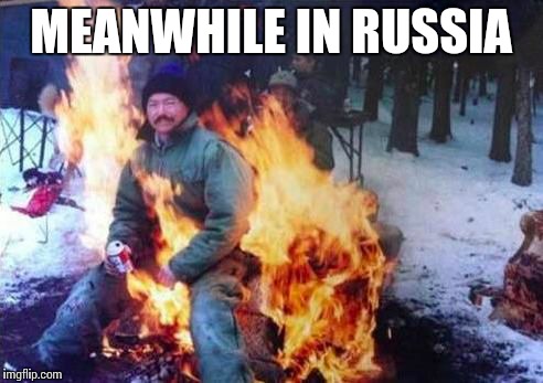 LIGAF | MEANWHILE IN RUSSIA | image tagged in memes,ligaf | made w/ Imgflip meme maker