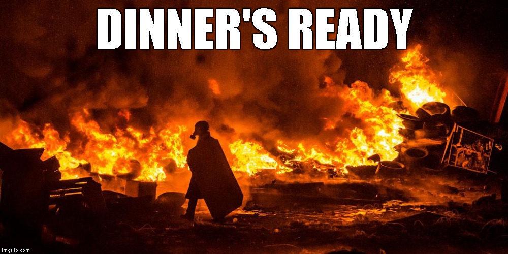 DINNER'S READY | image tagged in dinner's ready | made w/ Imgflip meme maker