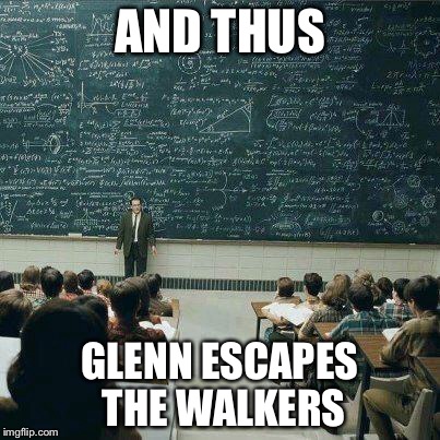 School | AND THUS GLENN ESCAPES THE WALKERS | image tagged in school | made w/ Imgflip meme maker