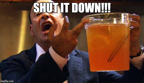 Shut it down now | SHUT IT DOWN!!! | image tagged in shut it down now | made w/ Imgflip meme maker