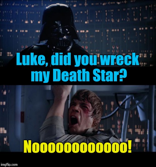 Call Flo Star Wars No | Luke, did you wreck my Death Star? Noooooooooooo! | image tagged in memes,star wars no | made w/ Imgflip meme maker