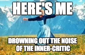 Look At All These Meme | HERE'S ME DROWNING OUT THE NOISE OF THE INNER-CRITIC | image tagged in memes,look at all these | made w/ Imgflip meme maker