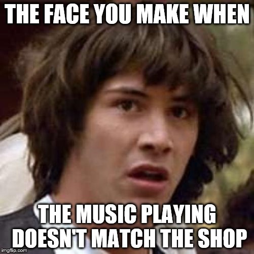 They were playing "It's a shame about Ray" by The Lemonheads in the supermarket this morning. I don't know why either... | THE FACE YOU MAKE WHEN THE MUSIC PLAYING DOESN'T MATCH THE SHOP | image tagged in memes,conspiracy keanu,music,lemonheads | made w/ Imgflip meme maker