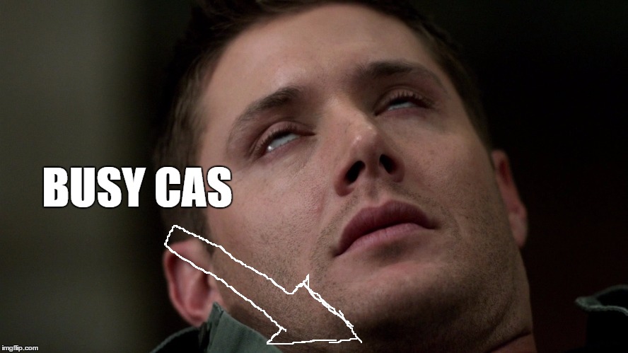 BUSY CAS | image tagged in destiel,dean winchester | made w/ Imgflip meme maker