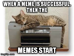 Not that there's anything wrong with that.. | WHEN A MEME IS SUCCESSFUL. THEN THE MEMES START | image tagged in original meme | made w/ Imgflip meme maker