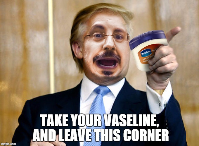 DeanoVaseline | TAKE YOUR VASELINE, AND LEAVE THIS CORNER | image tagged in deanovaseline | made w/ Imgflip meme maker