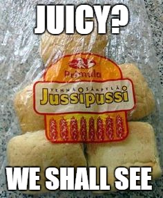  juicy huh? | JUICY? WE SHALL SEE | image tagged in juicy huh | made w/ Imgflip meme maker