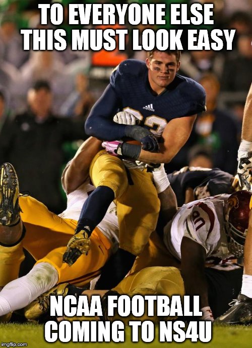 Photogenic College Football Player Meme | TO EVERYONE ELSE THIS MUST LOOK EASY NCAA FOOTBALL COMING TO NS4U | image tagged in memes,photogenic college football player | made w/ Imgflip meme maker