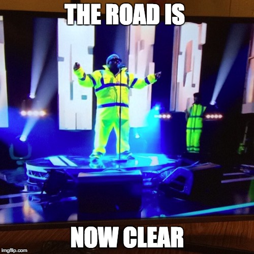 THE ROAD IS NOW CLEAR | made w/ Imgflip meme maker