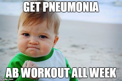 Success Kid Original | GET PNEUMONIA AB WORKOUT ALL WEEK | image tagged in memes,success kid original | made w/ Imgflip meme maker
