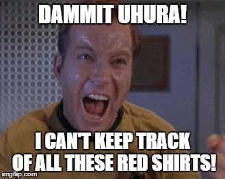DAMMIT UHURA! I CAN'T KEEP TRACK OF ALL THESE RED SHIRTS! | made w/ Imgflip meme maker