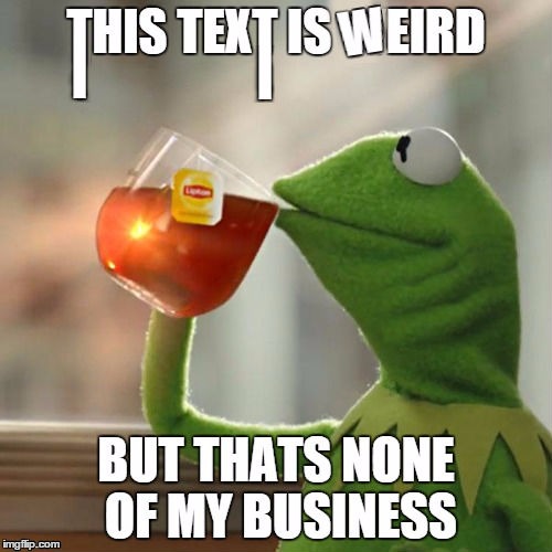 But Thats None Of My Business | image tagged in but thats none of my business | made w/ Imgflip meme maker