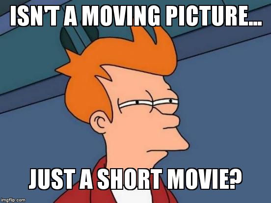 Hey Apple | ISN'T A MOVING PICTURE... JUST A SHORT MOVIE? | image tagged in memes,futurama fry,iphone 6 | made w/ Imgflip meme maker