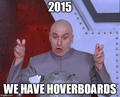 Dr Evil Laser | 2015 WE HAVE HOVERBOARDS | image tagged in memes,dr evil laser | made w/ Imgflip meme maker