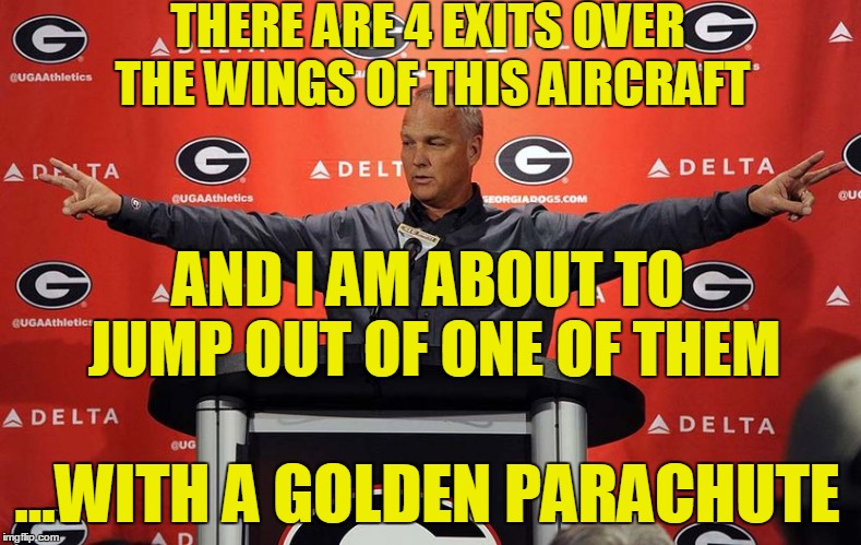 Mark Richt Is Richard Nixon | THERE ARE 4 EXITS OVER THE WINGS OF THIS AIRCRAFT AND I AM ABOUT TO JUMP OUT OF ONE OF THEM ...WITH A GOLDEN PARACHUTE | image tagged in mark richt is richard nixon | made w/ Imgflip meme maker
