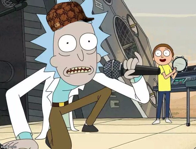 Rick and Morty Get Schwifty | image tagged in rick and morty get schwifty,scumbag,rick and morty,memes | made w/ Imgflip meme maker