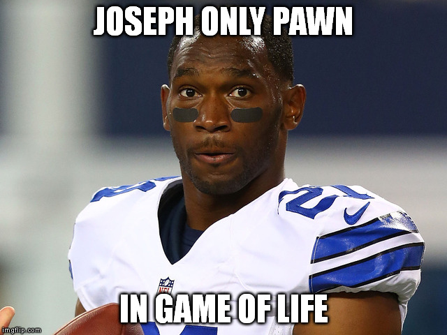 JOSEPH ONLY PAWN IN GAME OF LIFE | image tagged in randlejpg | made w/ Imgflip meme maker