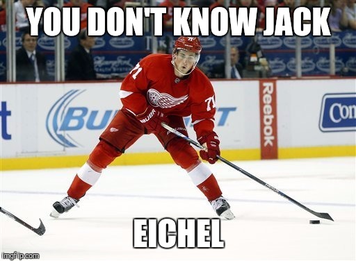 Rookie of the year | YOU DON'T KNOW JACK EICHEL | image tagged in detroit red wings,hockey | made w/ Imgflip meme maker
