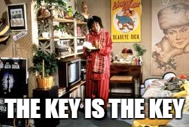 THE KEY IS THE KEY | image tagged in whoopi goldberg | made w/ Imgflip meme maker